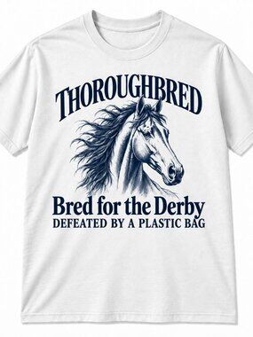 Thoroughbred Bred for the Derby Defeated by a Plastic Bag T-shirt